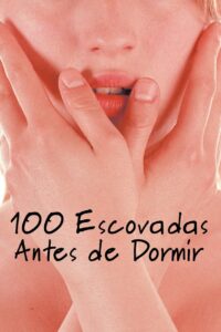 100 Escovadas Antes de Dormir