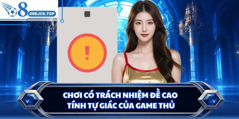 Chơi có trách nhiệm đề cao tính tự giác của game thủ