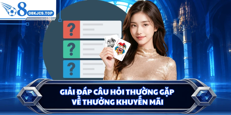 Giải đáp câu hỏi thường gặp về thưởng khuyến mãi