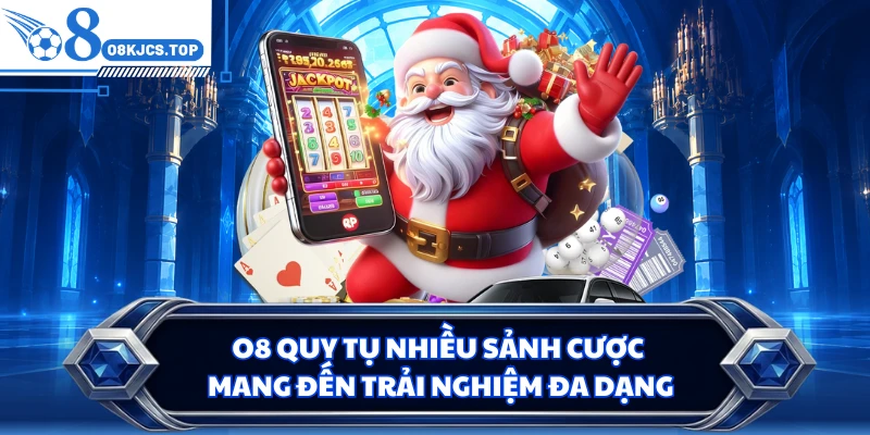 O8 quy tụ nhiều sảnh cược mang đến trải nghiệm đa dạng