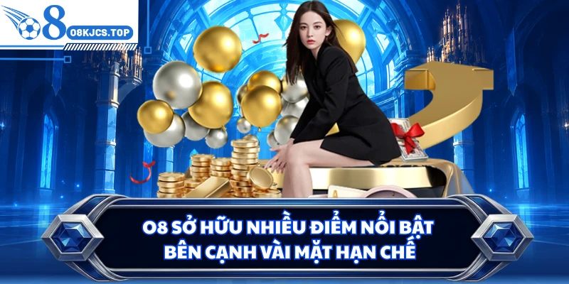 O8 sở hữu nhiều điểm nổi bật bên cạnh vài mặt hạn chế